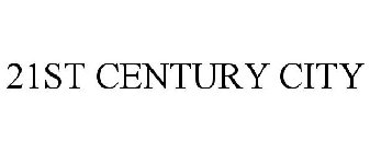 21ST CENTURY CITY