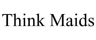 THINK MAIDS