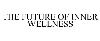 THE FUTURE OF INNER WELLNESS