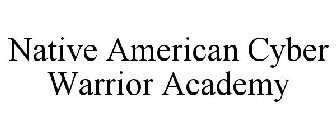 NATIVE AMERICAN CYBER WARRIOR ACADEMY