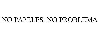 NO PAPELES, NO PROBLEMA