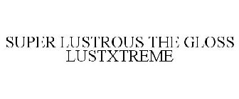 SUPER LUSTROUS THE GLOSS LUSTXTREME