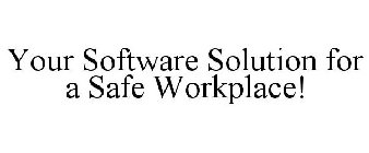 YOUR SOFTWARE SOLUTION FOR A SAFE WORKPLACE!