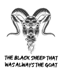 THE BLACK SHEEP THAT WAS ALWAYS THE GOAT