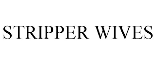 STRIPPER WIVES