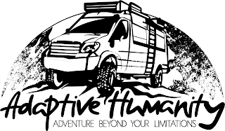 ADAPTIVE HUMANITY ADVENTURE BEYOND YOUR LIMITATIONS