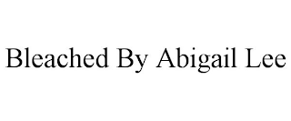BLEACHED BY ABIGAIL LEE
