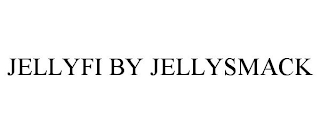 JELLYFI BY JELLYSMACK