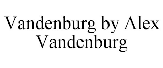VANDENBURG BY ALEX VANDENBURG