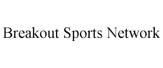 BREAKOUT SPORTS NETWORK