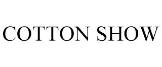 COTTON SHOW