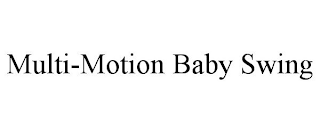 MULTI-MOTION BABY SWING