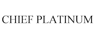 CHIEF PLATINUM