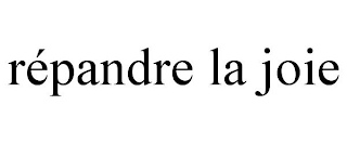 RÉPANDRE LA JOIE