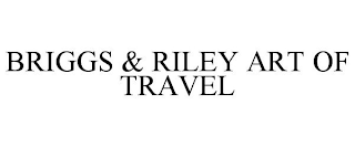 BRIGGS & RILEY ART OF TRAVEL
