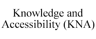 KNOWLEDGE AND ACCESSIBILITY (KNA)