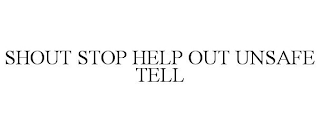 SHOUT STOP HELP OUT UNSAFE TELL
