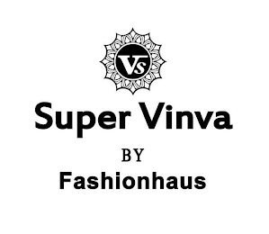 VS SUPER VINVA BY FASHIONHAUS