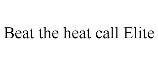 BEAT THE HEAT CALL ELITE