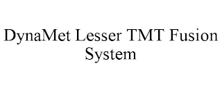 DYNAMET LESSER TMT FUSION SYSTEM
