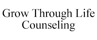 GROW THROUGH LIFE COUNSELING