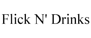 FLICK N' DRINKS