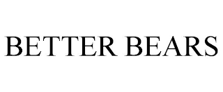BETTER BEARS
