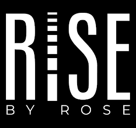 RISE BY ROSE