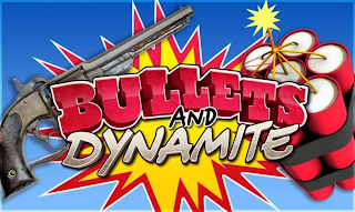 BULLETS AND DYNAMITE