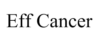 EFF CANCER