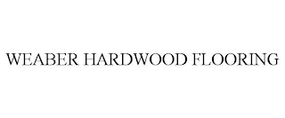WEABER HARDWOOD FLOORING