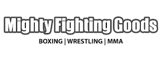 MIGHTY FIGHTING GOODS BOXING | WRESTLING | MMA