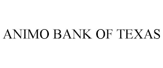 ANIMO BANK OF TEXAS