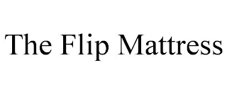 THE FLIP MATTRESS