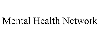 MENTAL HEALTH NETWORK