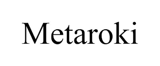 METAROKI