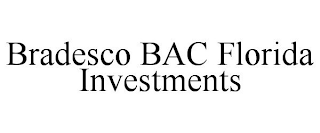 BRADESCO BAC FLORIDA INVESTMENTS