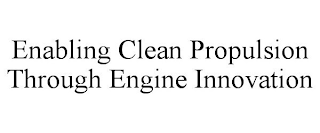 ENABLING CLEAN PROPULSION THROUGH ENGINE INNOVATION