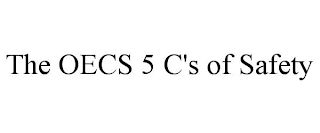 THE OECS 5 C'S OF SAFETY