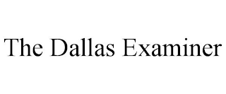 THE DALLAS EXAMINER