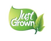 JUST GROWN