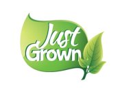 JUST GROWN