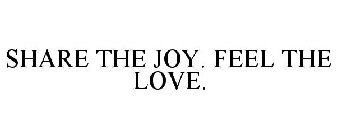 SHARE THE JOY. FEEL THE LOVE.