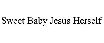 SWEET BABY JESUS HERSELF