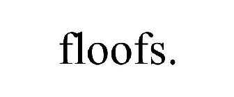 FLOOFS.