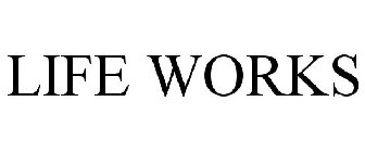 LIFE WORKS