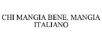 CHI MANGIA BENE, MANGIA ITALIANO