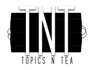 TNT TOPICS N TEA
