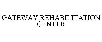 GATEWAY REHABILITATION CENTER