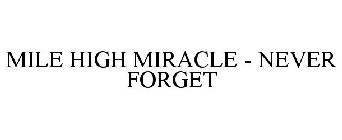 MILE HIGH MIRACLE - NEVER FORGET